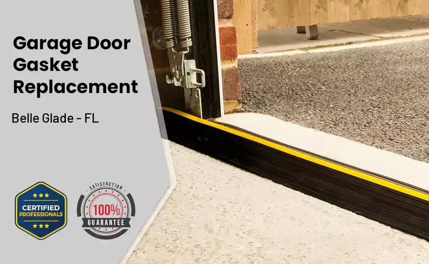Garage Door Gasket Replacement&nbsp; Belle Glade - FL 