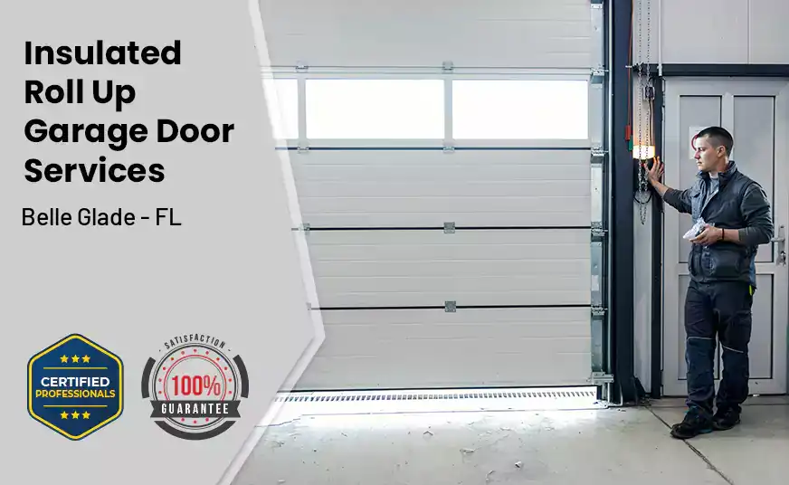 Insulated Roll Up Garage Door Belle Glade - FL 